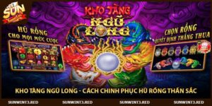 Kho Tàng Ngũ Long - Cách Chinh Phục Hũ Rồng Thần Sắc