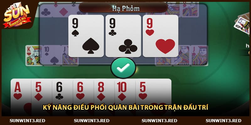 Kỹ năng điều phối quân bài trong trận đấu trí